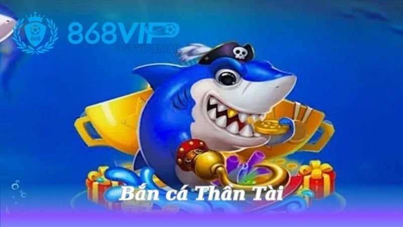 ban-ca-than-tai