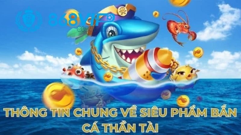 Bắn Cá Thần Tài - Khám Phá Thế Giới Giải Trí Màu Sắc 2 gioi-thieu-ve-ban-ca-than-tai