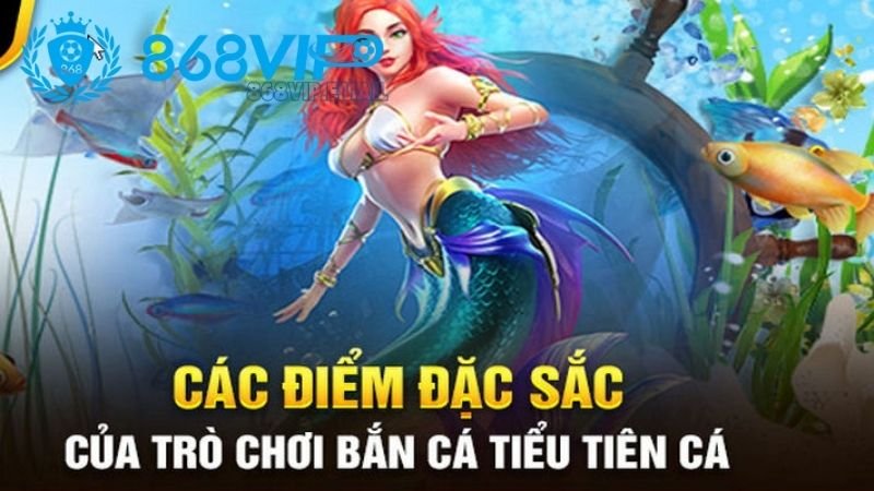 Bắn Cá Tiểu Tiên Cá - Trải Nghiệm Giải Trí Màu Sắc Và Thú Vị 2 gioi-thieu-ve-ban-ca-tieu-tien-ca